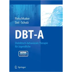 DBT-A: Dialektisch-behaviorale Therapie für Jugendliche, Fachbücher von Barbara Sixt, Eberhard Schulz, Christian Fleischhaker