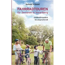 Fahrradtouren fr Senioren in Vorarlberg, Ratgeber von Roland Schmid