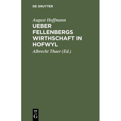 Ueber Fellenbergs Wirthschaft in Hofwyl, Gebundene Ausgabe von August Hoffmann, De Gruyter, 978-3-11-130897-5