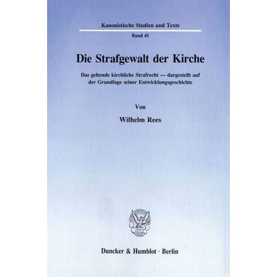 Die Strafgewalt der Kirche., Taschenbuch von Wilhelm Rees, Duncker & Humblot, 978-3-428-07790-8