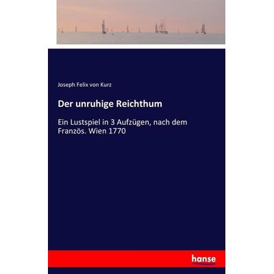 Der unruhige Reichthum, Taschenbuch von Joseph Felix Kurz, Hansebooks, 978-3-7436-7079-2