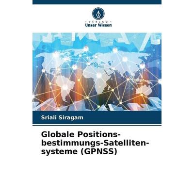 Globale Positions-bestimmungs-Satelliten-systeme (GPNSS), Taschenbuch von Sriali Siragam, Verlag Unser Wissen, 978-620-9-14575-9