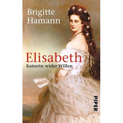 Elisabeth, Taschenbuch von Brigitte Hamann, Piper Taschenbuch