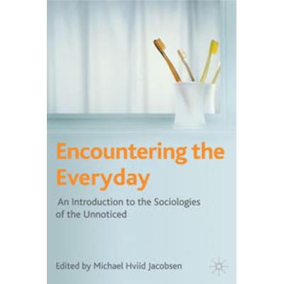 Encountering the Everyday, Gebundene Ausgabe von Michael Hviid Jacobsen, Macmillan Education Elt, 978-0-230-20122-4