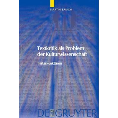 Textkritik als Problem der Kulturwissenschaft, Gebundene Ausgabe von Martin Baisch, De Gruyter, 978-3-11-018568-3