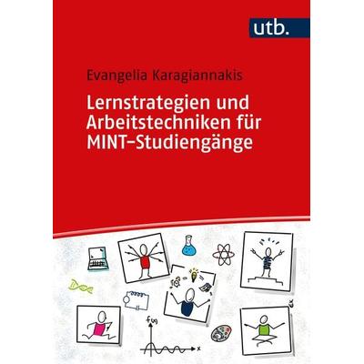 Lernstrategien und Arbeitstechniken für MINT-Studiengänge, Taschenbuch von Evangelia Karagiannakis, Utb GmbH, 978-3-8252-5885-6