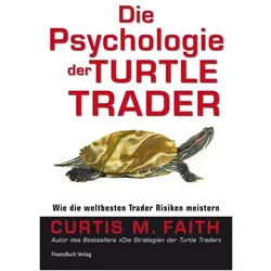 Die Psychologie der Turtle Trader, Sachbücher von Curtis M. Faith, Curtis Faith