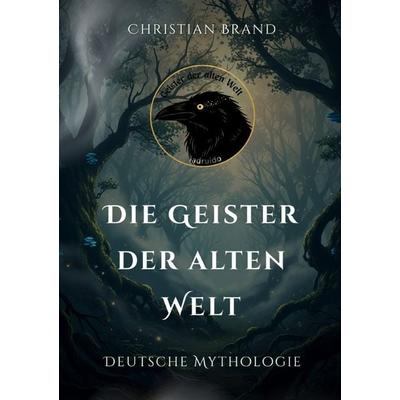 Die Geister der alten Welt, Taschenbuch von Christian Brand, Epubli, 978-3-565-06841-8