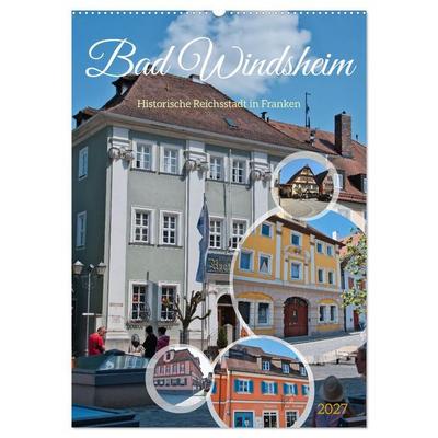Bad Windsheim - Historische Reichsstadt in Franken (Wandkalender 2027 DIN A2 hoch), CALVENDO Monatskalender