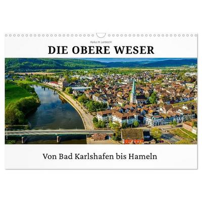 Die Obere Weser - von Bad Karlshafen bis Hameln (Wandkalender 2027 DIN A3 quer), CALVENDO Monatskalender