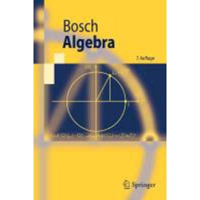 Algebra, Taschenbuch von Siegfried Bosch, Springer Berlin, 978-3-540-92811-9