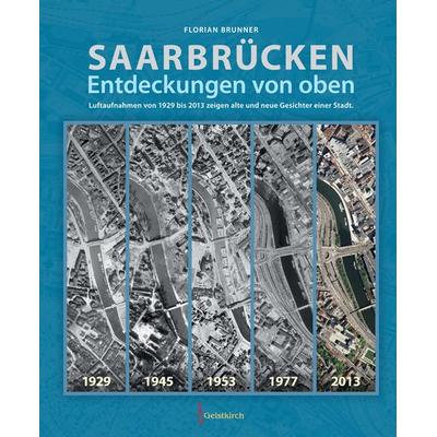 Saarbrücken - Entdeckungen von oben, Paperback von Florian Brunner, Geistkirch-Verlag, 978-3-938889-03-9