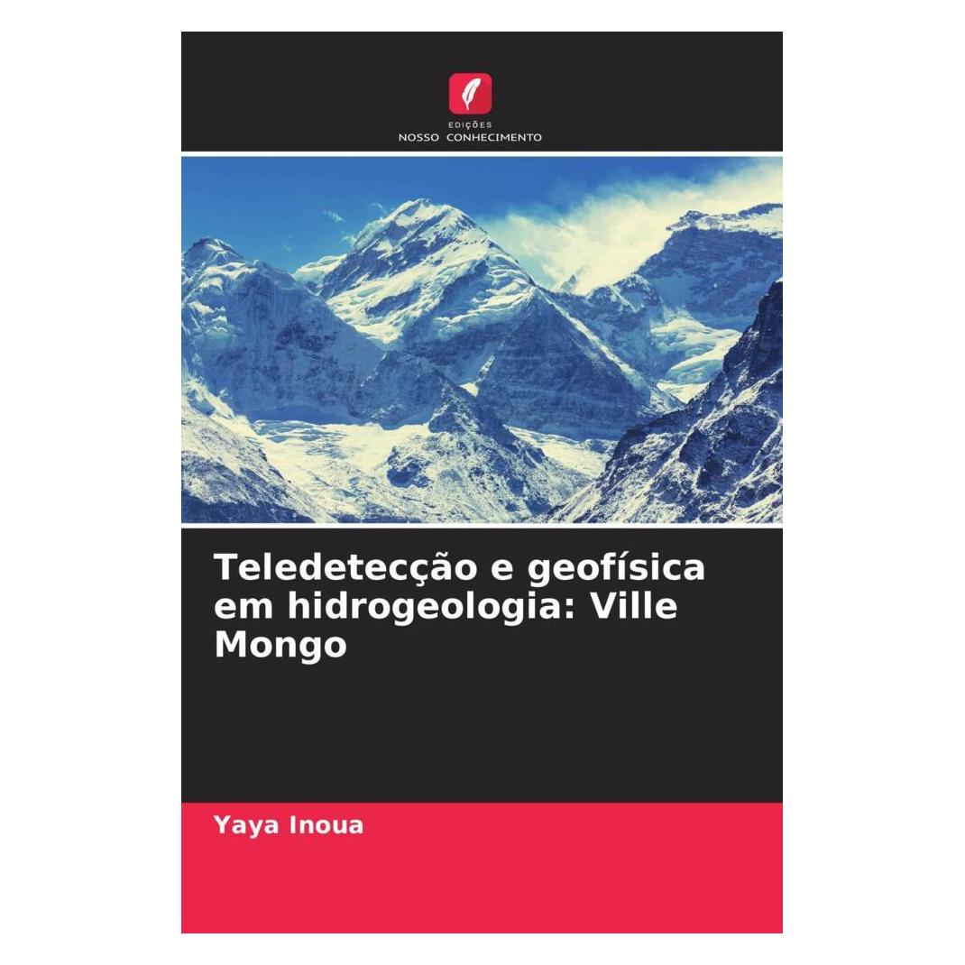 Edicoes Nosso Conhecimento Teledetecção e geofísica em hidrogeologia: Ville Mongo (Softcover, Yaya Inoua) (56234422)