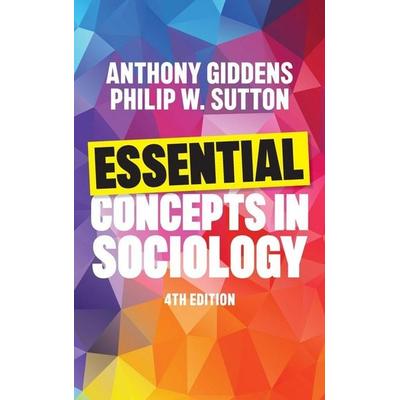 Essential Concepts in Sociology, Gebundene Ausgabe von Anthony Giddens,Philip W. Sutton, Polity Press, 978-1-5095-7416-2