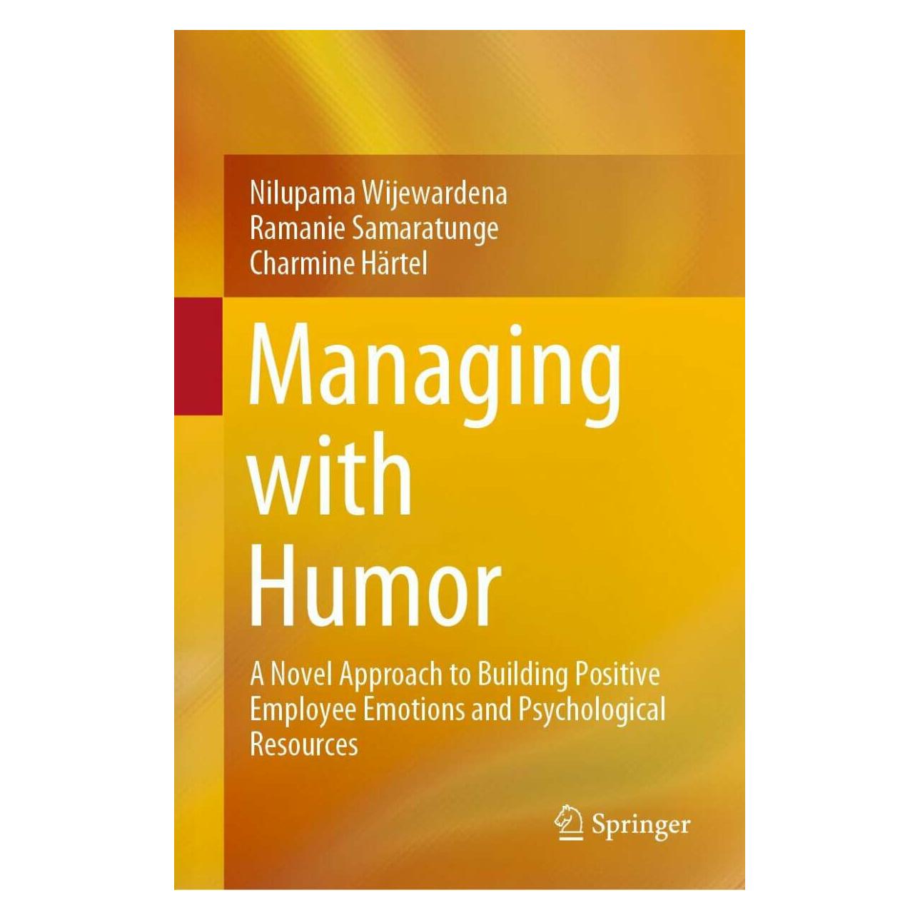 Springer Managing with Humor (Englisch, Hardcover, Charmine Härtel, Nilupama Wijewardena, Ramanie Samaratunge) (38998560)
