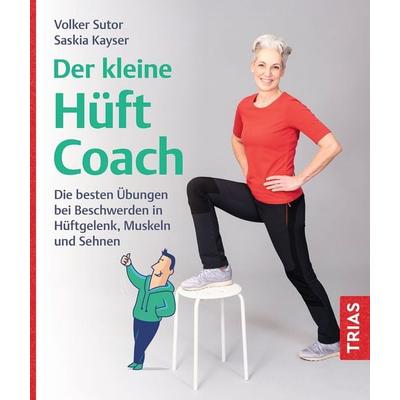 Der kleine Hüft-Coach, Taschenbuch von Volker Sutor,Saskia Kayser, TRIAS, 978-3-432-12089-8