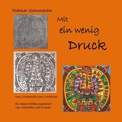 Mit ein wenig Druck, Taschenbuch von Dietmar Schumacher, BoD – Books on Demand, 978-3-7481-3936-2
