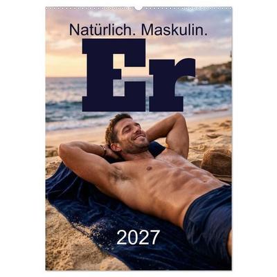 Er - Natürlich. Maskulin. (Wandkalender 2027 DIN A2 hoch), CALVENDO Monatskalender