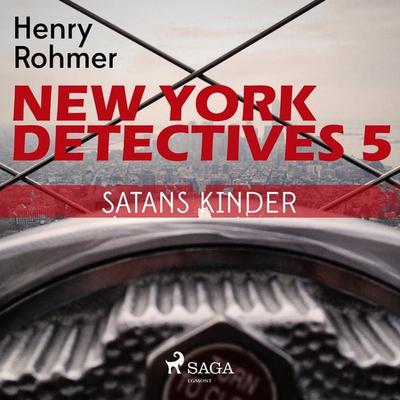 New York Detectives, 5: Satans Kinder (Ungekürzt) - Henry Rohmer, Audio, 9788711640630