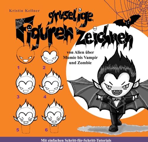Kristin Kellner - Gruselige Figuren zeichnen von Alien über Mumie bis Vampir und Zombie: Mit einfachen Schritt-für-Schritt-Tutorials - Preis vom 15.10.2026 23:06:25 h