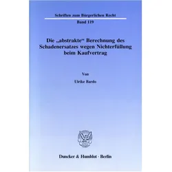 Die "abstrakte" Berechnung des Schadenersatzes wegen Nichterfüllung beim Kaufvertrag., Fachbücher von Ulrike Bardo