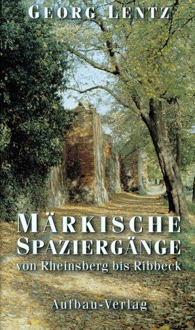 Georg Lentz - Märkische Spaziergänge von Rheinsberg bis Ribbeck - Preis vom 13.10.2026 19:28:25 h