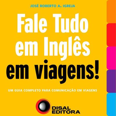 Fale tudo em Inglês em viagens! - José Roberto A. Igreja, Audio, 4066339317727