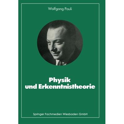 Physik und Erkenntnistheorie, Taschenbuch von Wolfgang Pauli, Vieweg & Teubner, 978-3-528-08563-6