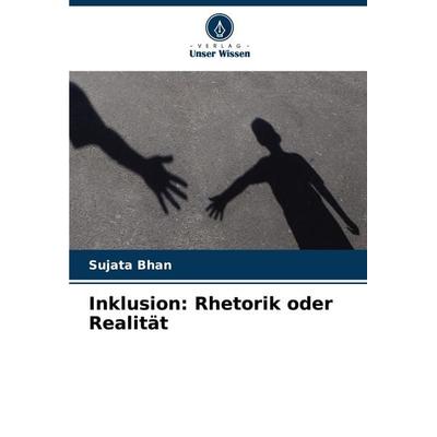 Inklusion: Rhetorik oder Realität, Taschenbuch von Sujata Bhan, Verlag Unser Wissen, 978-620-7-14965-0