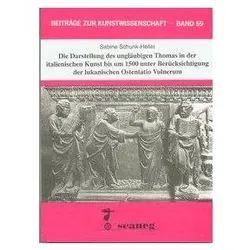Die Darstellung des ungläubigen Thomas in der italienischen Kunst bis um 1500 unter Berücksichtigung, Fachbücher von Sabine Schunk-Heller