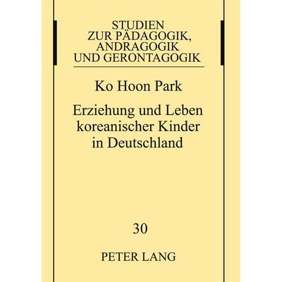 Erziehung und Leben koreanischer Kinder in Deutschland, Taschenbuch von Ko Hoon Park, Peter Lang GmbH, Internationaler Verlag der Wissenschaften,
