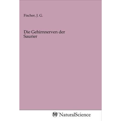 Die Gehirnnerven der Saurier, Taschenbuch von , MV-NaturalScience, 978-3-96878-451-9