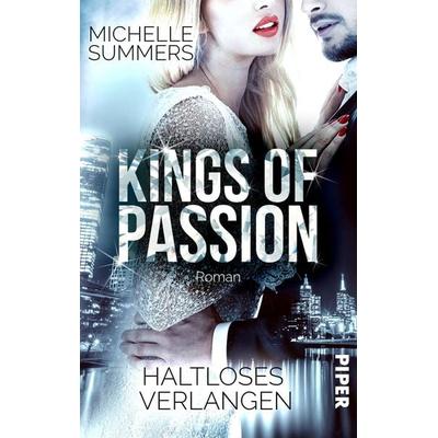 Kings of Passion - Haltloses Verlangen, Taschenbuch von Michelle Summers, Piper Taschenbuch, 978-3-492-50523-9