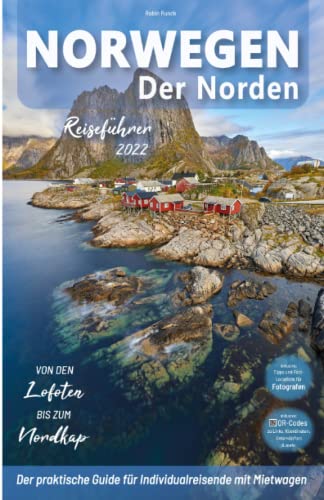 Robin Runck - Norwegen Reiseführer - Der Norden: von den Lofoten bis zum Nordkap: Für Reisende mit Mietwagen inkl. Reiseroute, Karten, Reisetipps (inkl. Hotels) & ... Nordnorwegen Trip + knapp 200 Reisebilder - Preis vom 12.10.2026 11:37:12 h