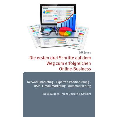 Die ersten drei Schritte auf dem Weg zum erfolgreichen Online-Business, Taschenbuch von Erik Jenss, BoD – Books on Demand, 978-3-7357-6840-7