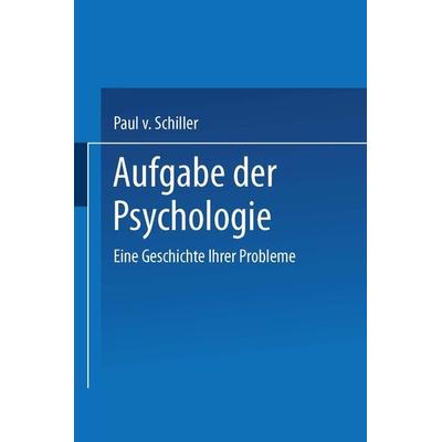 Aufgabe der Psychologie, Taschenbuch von Paul v. Schiller, Springer Wien, 978-3-211-80069-0
