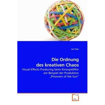 Fees, J: Die Ordnung des kreativen Chaos, Taschenbuch von Jan Fees, VDM, 978-3-639-23887-7