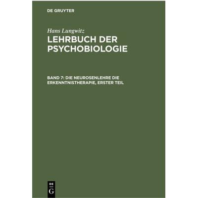 Die Neurosenlehre die Erkenntnistherapie, Erster Teil, Gebundene Ausgabe von Hans Lungwitz, De Gruyter, 978-3-11-230114-2