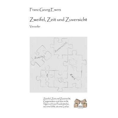 Zweifel, Zeit und Zuversicht, Taschenbuch von Franz-Georg Ewers, Mauer Verlag, 978-3-86812-256-5