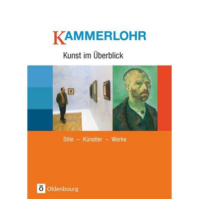 Kammerlohr, Kunst im Überblick, Stile, Künstler, Werke, Schulbuch, Gebundene Ausgabe von Robert Hahne,Volker Tlusty,Walter Etschmann, Oldenbourg