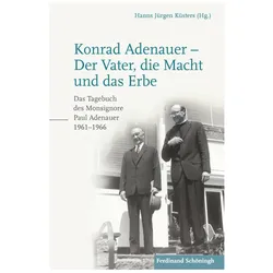 Konrad Adenauer - Der Vater, die Macht und das Erbe, Sachbücher von Paul Adenauer