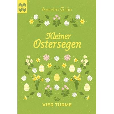 Kleiner Ostersegen, Geheftet von Anselm Grün, Vier Türme, 978-3-7365-0656-5