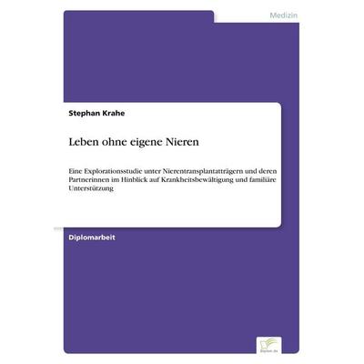 Leben ohne eigene Nieren, Taschenbuch von Stephan Krahe, GRIN, 978-3-8386-0902-7
