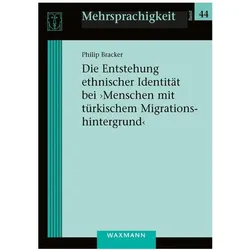 Die Entstehung ethnischer Identität bei, Menschen mit türkischem Migrationshintergrund/', Fachbücher von Philip Bracker