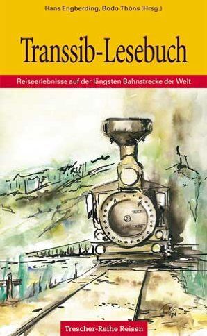 Hans Engberding - Transsib-Lesebuch: Reiseerlebnisse auf der längsten Bahnstrecke der Welt: Reiseerlebnis auf der längsten Bahnstrecke der Welt - Preis vom 17.10.2026 19:25:27 h