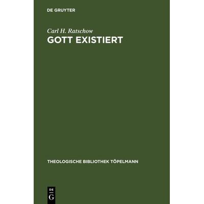 Gott existiert, Gebundene Ausgabe von Carl H. Ratschow, De Gruyter, 978-3-11-005224-4