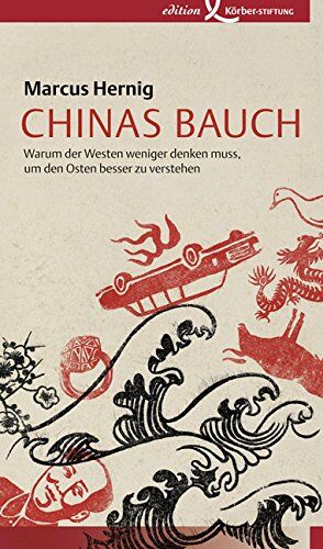 Marcus Hernig - Chinas Bauch: Warum der Westen weniger denken muss, um den Osten besser zu verstehen - Preis vom 05.10.2026 03:47:11 h