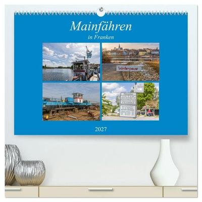 Mainfähren in Franken (hochwertiger Premium Wandkalender 2027 DIN A2 quer), Kunstdruck in Hochglanz