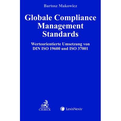 Globale Compliance Management Standards, Taschenbuch von Bartosz Makowicz, LexisNexis Verlag ARD ORAC GmbH, 978-3-7007-7063-3