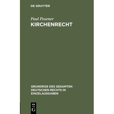 Kirchenrecht, Gebundene Ausgabe von Paul Posener, De Gruyter, 978-3-11-123009-2